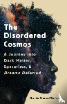 Prescod-Weinstein, Chanda - The Disordered Cosmos