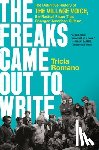 Romano, Tricia - The Freaks Came Out to Write: The Definitive History of the Village Voice, the Radical Paper That Changed American Culture