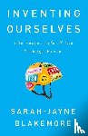 Blakemore, Sarah-Jayne - INVENTING OURSELVES
