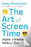 Kamenetz, Anya - The Art of Screen Time