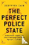 Cain, Geoffrey - The Perfect Police State