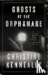Kenneally, Christine - GHOSTS OF THE ORPHANAGE