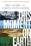 Kerry, John, Kerry, Teresa Heinz - This Moment on Earth