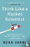 Varol, Ozan - Think Like a Rocket Scientist