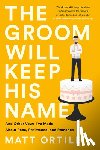 Ortile, Matt - The Groom Will Keep His Name