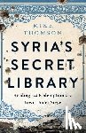Thomson, Mike - Syria's Secret Library: Reading and Redemption in a Town Under Siege