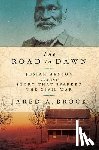 Brock, Jared A. - The Road to Dawn: Josiah Henson and the Story That Sparked the Civil War