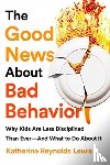 Lewis, Katherine Reynolds - Good News About Bad Behavior