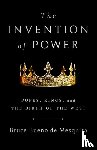 de Mesquita, Bruce - The Invention of Power