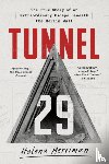 Merriman, Helena - Tunnel 29: The True Story of an Extraordinary Escape Beneath the Berlin Wall