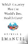 Emanuel, Ezekiel J. - Which Country Has the World's Best Health Care?