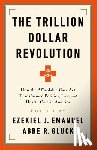 Emanuel, Ezekiel J., Gluck, Abbe R. - Trillion Dollar Revolution