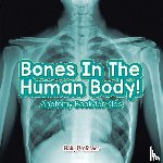 Baby Professor - Bones In The Human Body! Anatomy Book for Kids