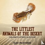 Baby Professor - The Littlest Animals of the Desert Children's Science & Nature