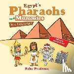 Baby Professor - Egypt's Pharaohs and Mummies Ancient History for Kids Children's Ancient History