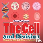 Baby Professor - The Cell and Division Biology for Kids Children's Biology Books