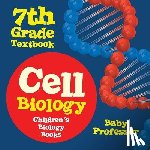 Baby Professor - Cell Biology 7th Grade Textbook Children's Biology Books
