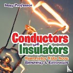 Baby Professor - Conductors and Insulators Electricity Kids Book Electricity & Electronics