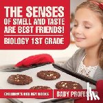 Baby Professor - The Senses of Smell and Taste Are Best Friends! - Biology 1st Grade Children's Biology Books
