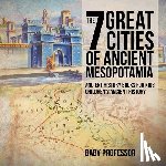 Baby Professor - The 7 Great Cities of Ancient Mesopotamia - Ancient History Books for Kids Children's Ancient History