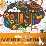 Baby Professor - What is the Scientific Method? Science Book for Kids Children's Science Books