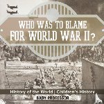 Baby Professor - Who Was to Blame for World War II? History of the World Children's History