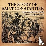 Baby Professor - The Story of Saint Constantine - Biography for Kids Children's Biography Books