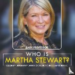 Baby Professor - Who Is Martha Stewart? Celebrity Biography Books Children's Biography Books