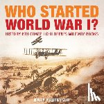 Baby Professor - Who Started World War 1? History 6th Grade Children's Military Books