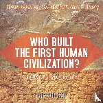 Baby Professor - Who Built the First Human Civilization? Ancient Mesopotamia - History Books for Kids Children's Ancient History