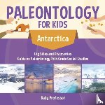 Baby Professor - Paleontology for Kids - Antarctica - Dig Sites and Discoveries Guide on Paleontology 5th Grade Social Studies