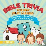 One True Faith - Bible Trivia for Kids (Play & Learn) New Testament for Children Edition 1 Children & Teens Christian Books