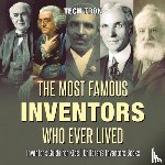 Tech Tron - The Most Famous Inventors Who Ever Lived Inventor's Guide for Kids Children's Inventors Books