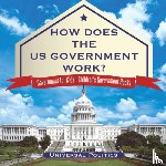 Universal Politics - How Does The US Government Work? Government for Kids Children's Government Books