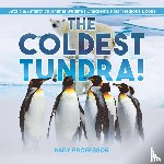Baby Professor - The Coldest Tundra! Arctic & Antarctica Animal Wildlife Children's Polar Regions Books