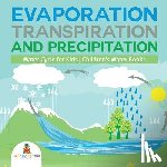 Baby Professor - Evaporation, Transpiration and Precipitation Water Cycle for Kids Children's Water Books