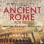 Baby Professor - Ancient Rome for Kids - Early History, Science, Architecture, Art and Government Ancient History for Kids 6th Grade Social Studies