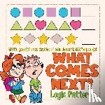 Baby Professor - What Comes Next? Logic Patterns - Math Books for Grade 1 Children's Math Books