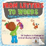 Baby Professor - From Letters to Words - Printing Practice Workbook - Writing Books for Kindergarten Children's Reading & Writing Books