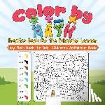 Baby Professor - Color by Math Practice Book for the Exhausted Learner - Easy Math Book for Kids Children's Arithmetic Books