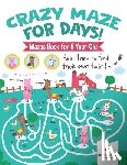 Speedy Kids - Crazy Maze for Days! Mazes Book for 8 Year Old