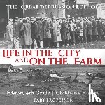 Baby Professor - Life in the City and on the Farm - The Great Depression Edition - History 4th Grade Children's History