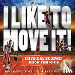 Beaver Professor - I Like To Move It! Physical Science Book for Kids - Newton's Laws of Motion Children's Physics Book