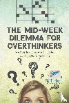 Puzzle Therapist - The Mid-Week Dilemma for Overthinkers Wednesday Crossword Puzzles (with 50 Hard Puzzles!)
