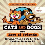 Speedy Kids - Children's Books Age 5-6. Cats and Dogs are Best of Friends. Rewarding Coloring and Dot to Dot Children's Books Age 5-6. Lessons on Numbers and Colors Included!