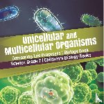 Baby Professor - Unicellular and Multicellular Organisms Comparing Life Processes Biology Book Science Grade 7 Children's Biology Books