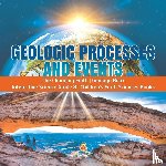 Baby Professor - Geologic Processes and Events The Changing Earth Geology Book Interactive Science Grade 8 Children's Earth Sciences Books