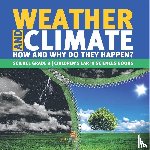 Baby Professor - Weather and Climate How and Why Do They Happen? Science Grade 8 Children's Earth Sciences Books