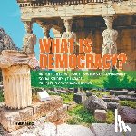 Universal Politics - What is Democracy? Ancient Greece's Legacy Systems of Government Social Studies 5th Grade Children's Government Books