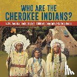 Baby Professor - Who Are the Cherokee Indians? Native American Books Grade 3 Children's Geography & Cultures Books